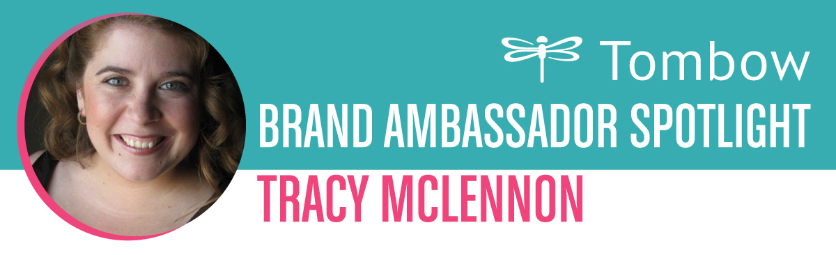 Tombow Brand Ambassador Spotlight: Tracy McLennon of Scrappy Chick Designs