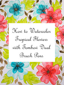 Step by Step Watercolor Tropical Flowers With Tombow Dual Brush Pens. #tombow #tombowusa