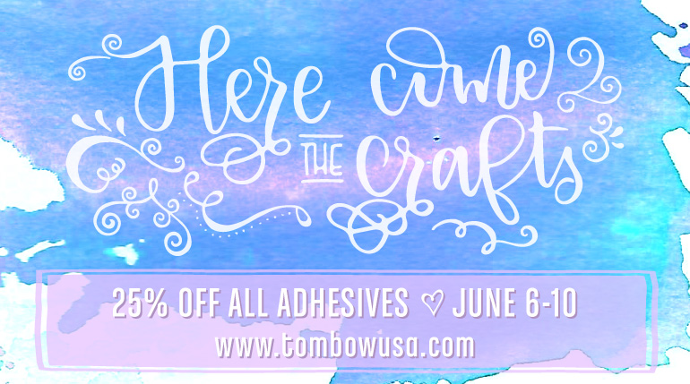 Save 25% on all Tombow Adhesives June 6-10, 2016